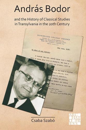 Бумажная книга «András Bodor and the History of Classical Studies in Transylvania in the 20th century», автор Чаба Сабо - фото №1