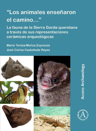 Paper book «“Los animales enseñaron el camino…”: La fauna de la Sierra Gorda queretana a través de sus representaciones cerámicas arqueológicas», authors Jose Carlos Castañeda Reyes, María Teresa Muñoz Espinosa - фото №1