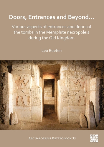 Бумажная книга «Doors, Entrances and Beyond... Various Aspects of Entrances and Doors of the Tombs in the Memphite Necropoleis during the Old Kingdom», автор Лео Ротен - фото №1