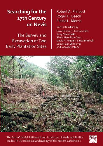 Бумажная книга «Searching for the 17th Century on Nevis: The Survey and Excavation of Two Early Plantation Sites», авторов Элейн Л. Моррис, Роберт Филпотт, Роджер Лич - фото №1