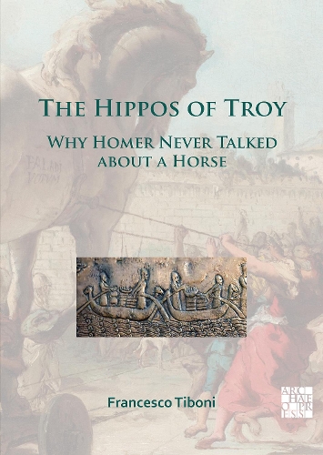 Паперова книга «The Hippos of Troy: Why Homer Never Talked about a Horse», автор Франческо Тібоні - фото №1