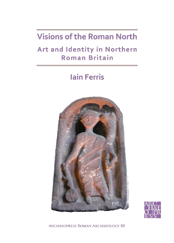 Бумажная книга «Visions of the Roman North: Art and Identity in Northern Roman Britain», автор Айн Феррис - фото №1