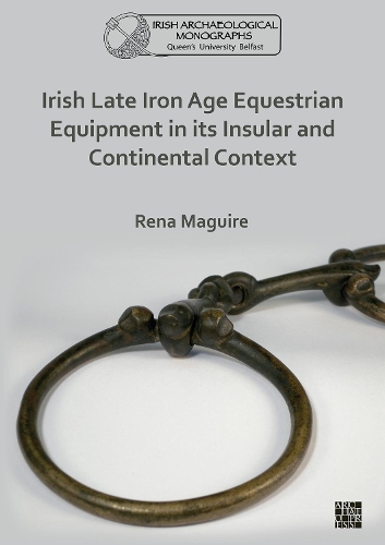 Бумажная книга «Irish Late Iron Age Equestrian Equipment in its Insular and Continental Context», автор Рена Магуайр - фото №1