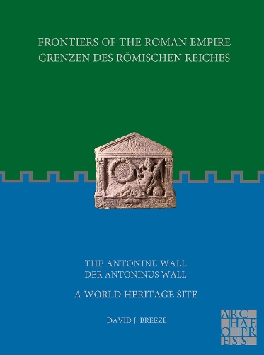 Paper book «Frontiers of the Roman Empire: The Antonine Wall – A World Heritage Site: Grenzen des Römischen Reiches: Der Antoninus Wall» - фото №1