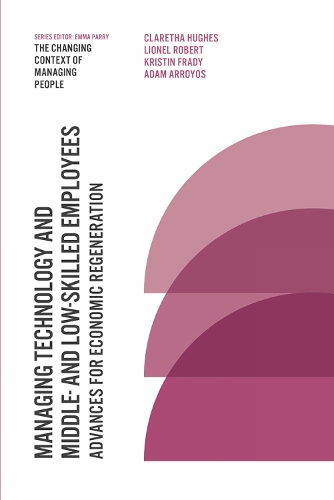Бумажная книга «Managing Technology and Middle- and Low-skilled Employees: Advances for Economic Regeneration», авторов Адам Арройос, Кларета Хьюз - фото №1