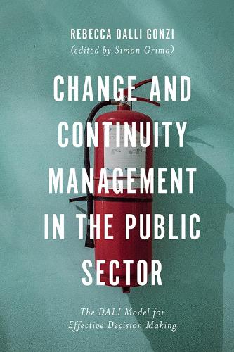 Бумажная книга «Change and Continuity Management in the Public Sector: The DALI Model for Effective Decision Making», автор Ребекка Э. Далли Гонзи - фото №1