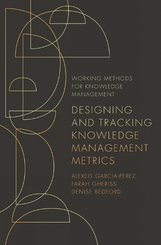 Паперова книга «Designing and Tracking Knowledge Management Metrics», авторів Алексіс Гарсія-Перес, Деніз Бедфорд, Фарах Герісс - фото №1