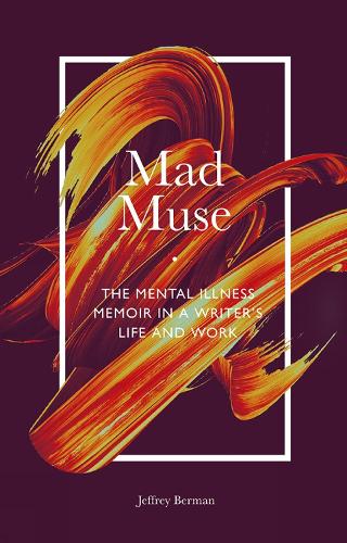 Бумажная книга «Mad Muse: The Mental Illness Memoir in a Writer's Life and Work», автор Джеффри Берман - фото №1