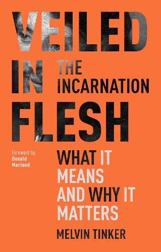 Паперова книга «Veiled in Flesh: The Incarnation - What It Means And Why It Matters», автор Мелвін Тінкер - фото №1