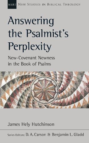 Бумажная книга «Answering the Psalmist's Perplexity: New-Covenant Newness In The Book Of Psalms», автор Джеймс Хели Хатчинсон - фото №1