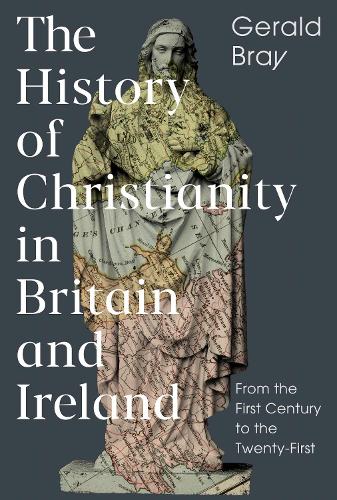 Бумажная книга «The History of Christianity in Britain and Ireland: From the First Century to the Twenty-First», автор Джеральд Брэй - фото №1