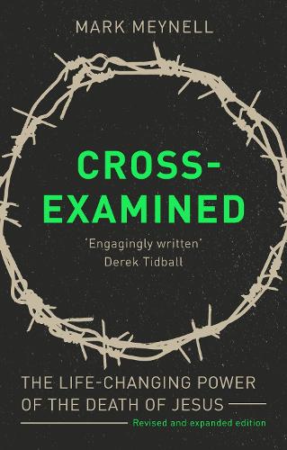 Бумажная книга «Cross-Examined: The Life-Changing Power Of The Death Of Jesus», автор Марк Мейнелл - фото №1