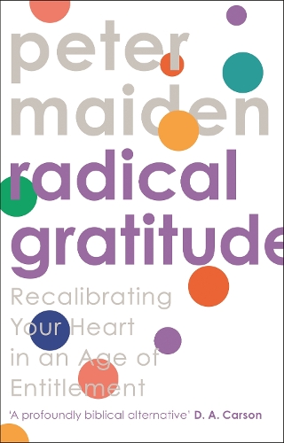 Паперова книга «Radical Gratitude: Recalibrating Your Heart in An Age of Entitlement», автор Пітер Мейден - фото №1