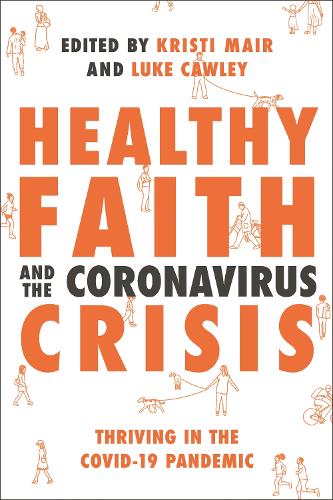 Бумажная книга «Healthy Faith and the Coronavirus Crisis: Thriving in the Covid-19 Pandemic», авторов Кэл Бейли, Дэниел Стрэндж, Эд Шоу, Джон Уайатт, Кейт Уортон, Криш Кандиах, Марк Мейнелл, НТ Райт, Рэйчел Тернер - фото №1