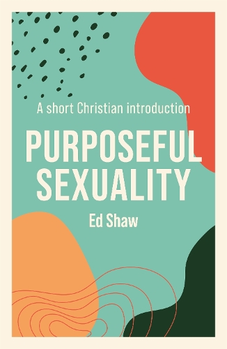 Бумажная книга «Purposeful Sexuality: A Short Christian Introduction», автор Эд Шоу - фото №1