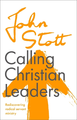 Паперова книга «Calling Christian Leaders: Rediscovering radical servant ministry», автор Джон Стотт - фото №1