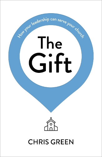 Бумажная книга «The Gift: How your leadership can serve your church», автор Крис Грин - фото №1