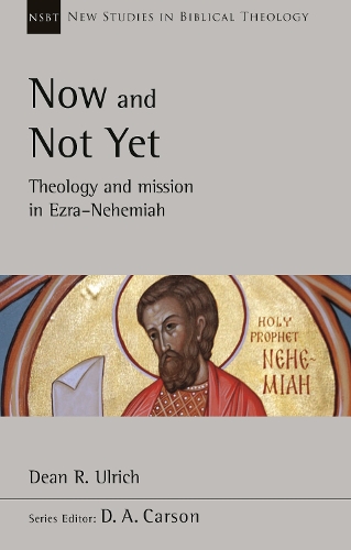 Паперова книга «Now and Not Yet: Theology and Mission in Ezra-Nehemiah», автор Дін Р. Ульріх - фото №1