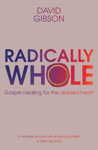 Бумажная книга «Radically Whole: Gospel Healing for the Divided Heart», автор Дэвид Гибсон - фото №1