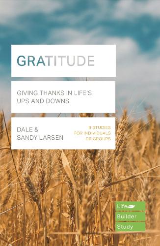 Бумажная книга «Gratitude (Lifebuilder Bible Study): Giving Thanks in Life's Ups and Downs», авторов Дейл Ларсен, Сэнди Ларсен - фото №1