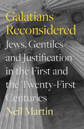 Бумажная книга «Galatians Reconsidered: Jews, Gentiles, and Justification in the First and the Twenty-First Centuries», автор Нил Мартин - фото №1