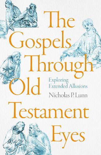 Паперова книга «The Gospels Through Old Testament Eyes: Exploring Extended Allusions», автор Ніколас П. Лунн - фото №1