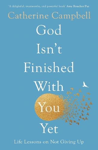 Бумажная книга «God Isn't Finished With You Yet: Life Lessons On Not Giving Up», автор Кэтрин Кэмпбелл - фото №1