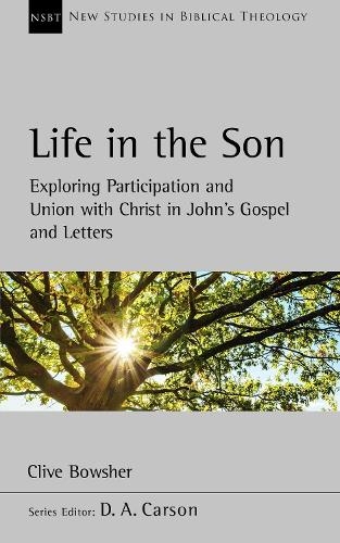 Паперова книга «Life in the Son: Exploring participation and union with Christ in John’s Gospel and letters», автор Клайв Боушер - фото №1