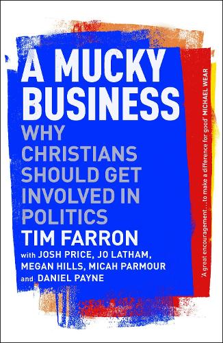 Бумажная книга «A Mucky Business: Why Christians Should Get Involved In Politics», автор Тим Фаррон - фото №1