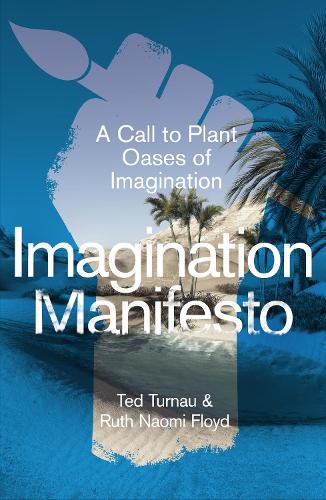 [object Object] «Imagination Manifesto: A Call to Plant Oases of Imagination», автор Рут Наоми Флойд - фото №1