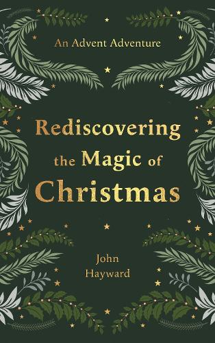 Бумажная книга «Rediscovering the Magic of Christmas: An Advent Adventure from Genesis to Revelation», автор Джон Хейворд - фото №1