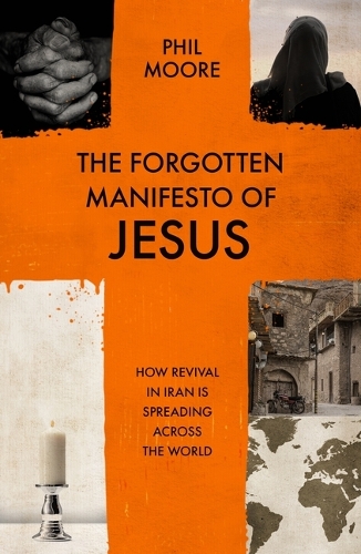 Бумажная книга «The Forgotten Manifesto of Jesus: How revival in Iran is spreading across the world», автор Фил Мур - фото №1