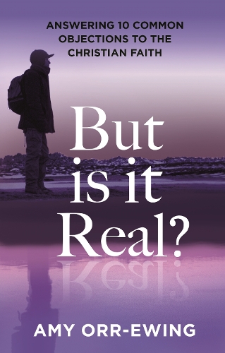Бумажная книга «But Is It Real?: Answering 10 Common Objections To The Christian Faith», автор Эми Орр-Юинг - фото №1