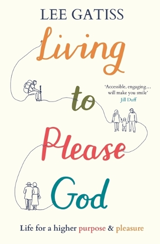 Бумажная книга «Living to Please God: Life for a higher purpose and pleasure», автор Ли Гатисс - фото №1