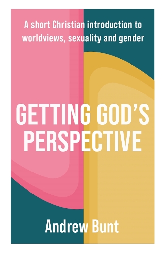 Paper book «Getting God’s Perspective: A Short Christian Introduction to Worldviews, Sexuality and Gender», author Andrew Bunt - фото №1
