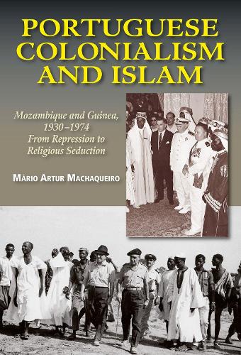 Бумажная книга «Portuguese Colonialism and Islam: Mozambique and Guinea, 1930 –1974: From Repression to Religious Seduction», автор Марио Артур Мачакейро - фото №1