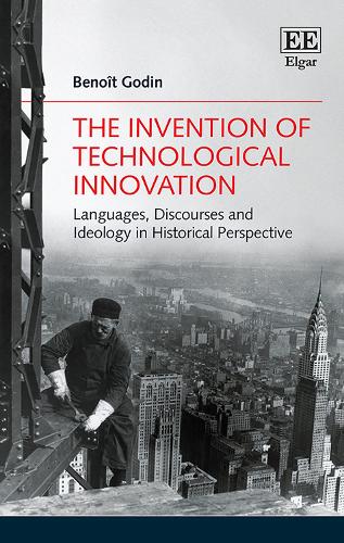 Бумажная книга «The Invention of Technological Innovation: Languages, Discourses and Ideology in Historical Perspective», автор Бенуа Годен - фото №1