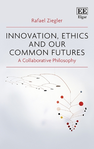 Бумажная книга «Innovation, Ethics and our Common Futures: A Collaborative Philosophy», автор Рафаэль Зиглер - фото №1