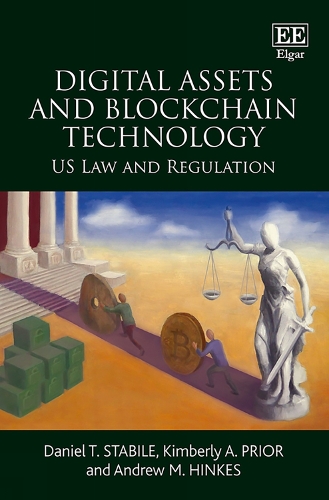 Бумажная книга «Digital Assets and Blockchain Technology: US Law and Regulation», авторов Эндрю М. Хинкс, Дэниел Т. Стабиле, Кимберли А. Приор - фото №1