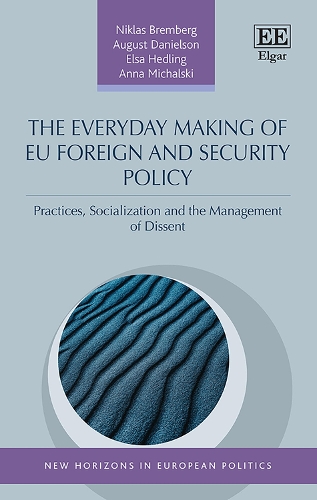 Паперова книга «The Everyday Making of EU Foreign and Security Policy: Practices, Socialization and the Management of Dissent», авторів Анна Міхальскі, Август Даніельсон, Ельза Хедлінг, Ніклас Бремберг - фото №1