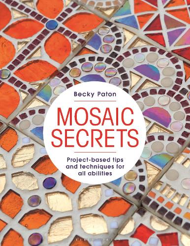Паперова книга «Mosaic Secrets: Project-based Tips and Techniques for all Abilities», автор Бекі Патон - фото №1