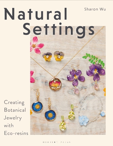Паперова книга «Natural Settings: Creating Botanical Jewelry with Eco-resins», автор Шерон Ву - фото №1