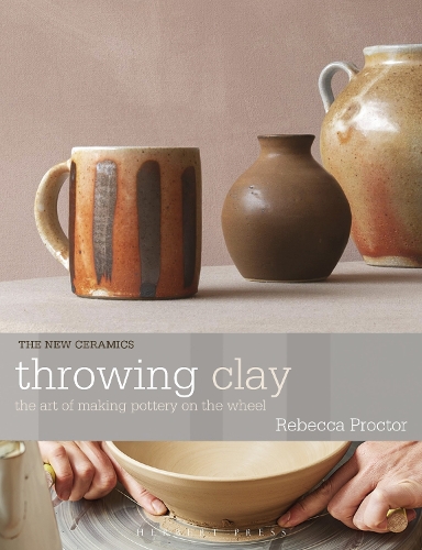 Паперова книга «Throwing Clay: The Art of Making Pottery On The Wheel», автор Ребекка Проктор - фото №1