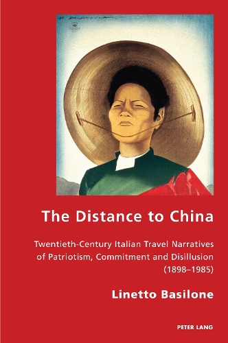 Паперова книга «The Distance to China: Twentieth-Century Italian Travel Narratives of Patriotism, Commitment and Disillusion (1898–1985)», автор Лінетто Базілоне - фото №1