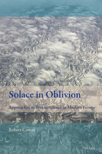 Бумажная книга «Solace in Oblivion: Approaches to Transcendence in Modern Europe», автор Роберт Коуэн - фото №1