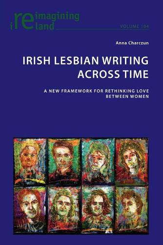 Паперова книга «Irish Lesbian Writing Across Time: A New Framework for Rethinking Love Between Women», автор Анна Чарчун - фото №1