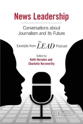 Бумажная книга «News Leadership: Conversations about Journalism and Its Future», автор Университет Джорджии Институт Кокса - фото №1