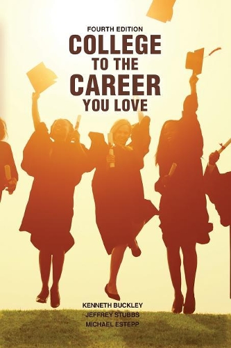 Бумажная книга «College to the Career You Love», авторов Джеффри С. Стаббс, Кеннет Бакли, Майкл К. Эстепп - фото №1