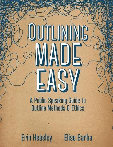 [object Object] «Outlining Made Easy: A Public Speaking Guide to Outline Methods, and Ethics», авторів Еліза Барба, Ерін Хіслі - фото №1