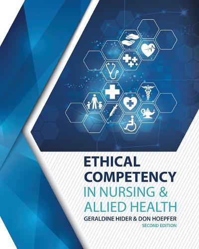 Бумажная книга «Ethical Competency in Nursing AND Allied Health», авторов Дональд Хопфер, Джеральдин Хайдер - фото №1